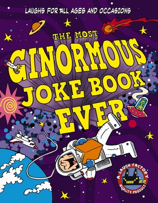 The Most Ginormous Joke Book Ever: Laughs for All Ages and Occasions Cover Image