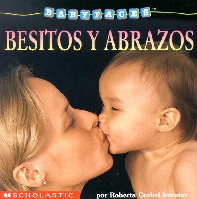 Cover for Besitos y Abrozos = Hugs & Kisses (Baby Faces)