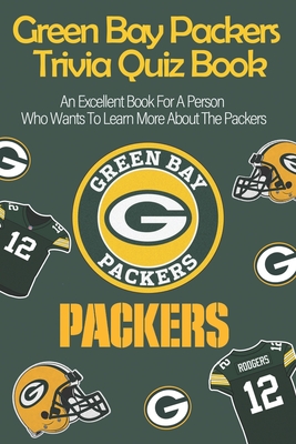 Green Bay Packers Trivia Quiz Book_ An Excellent Book For A Person