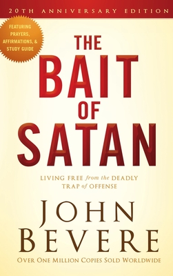 The Bait of Satan, 20th Anniversary Edition: Living Free from the Deadly Trap of Offense By John Bevere Cover Image