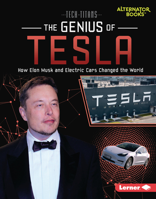 The Genius of Tesla: How Elon Musk and Electric Cars Changed the World By Dionna L. Mann Cover Image