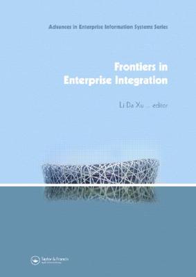 Frontiers in Enterprise Integration (Advances in Enterprise Information Systems) Cover Image