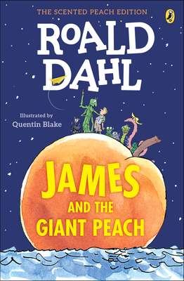 James and the Giant Peach: The Scented Peach Edition By Roald Dahl, Quentin Blake (Illustrator) Cover Image