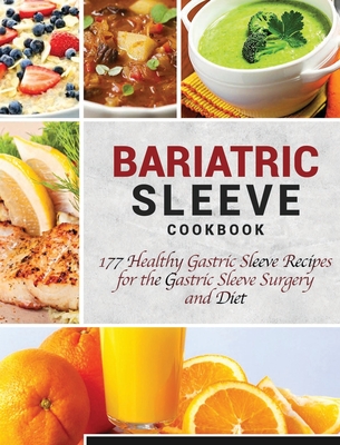 Bariatric Sleeve Cookbook: 177 Healthy Gastric Sleeve Recipes for the Gastric Sleeve Surgery and Diet By Luke Newman Cover Image