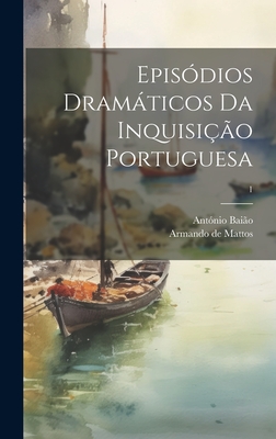 Episódios dramáticos da inquisição portuguesa; 1 Cover Image