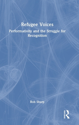 Refugee Voices: Performativity and the Struggle for Recognition Cover Image