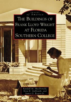 The Buildings of Frank Lloyd Wright at Florida Southern College (Images of America) Cover Image