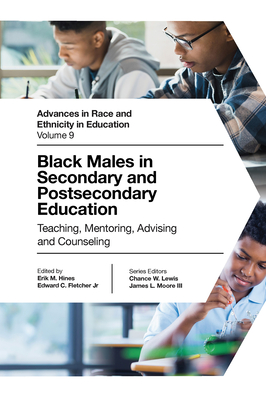 Black Males in Secondary and Postsecondary Education: Teaching, Mentoring, Advising and Counseling (Advances in Race and Ethnicity in Education #9) Cover Image