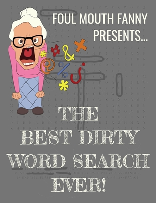 Best Dirty Word Search Ever: For Adults Dirty Cussword Filthy Swearing Puzzles Funny Gift By Foul Mouth Fanny Cover Image