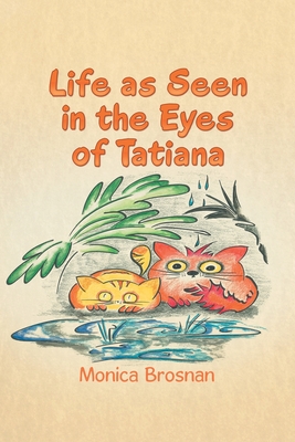 Life as Seen in the Eyes of Tatiana By Monica Brosnan Cover Image