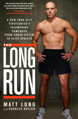 The Long Run: A New York City Firefighter's Triumphant Comeback from Crash Victim to Elite Athlete By Matt Long, Charles Butler Cover Image