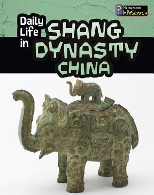 Daily Life in Shang Dynasty China (Daily Life in Ancient Civilizations) By Lori Hile Cover Image