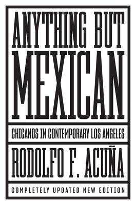 Anything But Mexican: Chicanos in Contemporary Los Angeles Cover Image