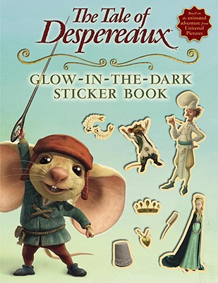 The Tale of Despereaux Movie Tie-In: Glow-in-the-Dark Sticker Book