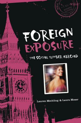 Foreign Exposure: The Social Climber Abroad By Lauren Mechling, Laura Moser Cover Image