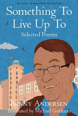 Something To Live Up To: Selected Poems By Benny Andersen, Michael Goldman (Translator) Cover Image