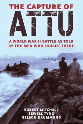 The Capture of Attu: A World War II Battle as Told by the Men Who Fought There Cover Image