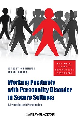 Working Positively with Personality Disorder in Secure Settings: A Practitioner's Perspective Cover Image