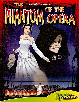 The Phantom of the Opera (Graphic Horror) By Gaston LeRoux, Rod Espinosa (Illustrator) Cover Image