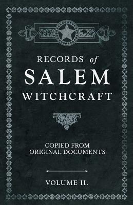 Records of Salem Witchcraft - Copied from Original Documents - Volume II. Cover Image