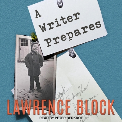 A Writer Prepares By Lawrence Block, Peter Berkrot (Read by) Cover Image
