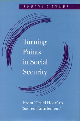 Turning Points in Social Security: From ‘Cruel Hoax’ to ‘Sacred Entitlement’ Cover Image
