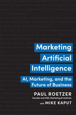 Marketing Artificial Intelligence: AI, Marketing, and the Future of Business Cover Image