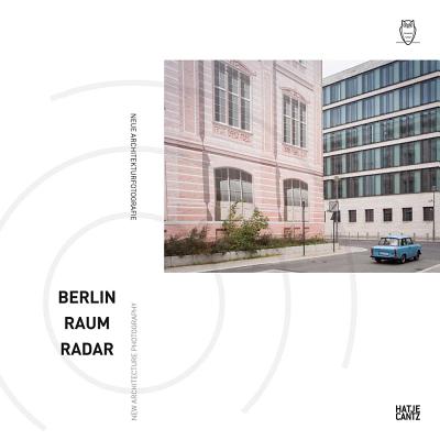 Berlin Raum Radar: New Architecture Photography By Nadine Barth (Editor), Nadine Barth (Text by (Art/Photo Books)), Nikolaus Kuhnert (Text by (Art/Photo Books)) Cover Image