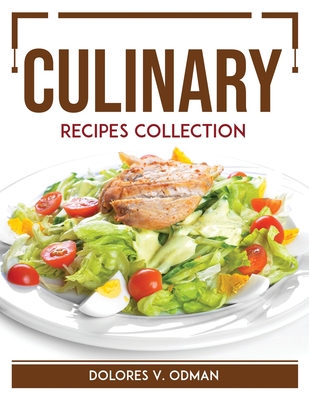 Culinary Recipes Collection By Dolores V Odman Cover Image