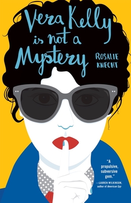 Vera Kelly Is Not a Mystery (A Vera Kelly Story #2) By Rosalie Knecht Cover Image