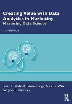 Creating Value with Data Analytics in Marketing: Mastering Data Science Cover Image