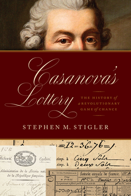 Casanova's Lottery: The History of a Revolutionary Game of Chance By Stephen M. Stigler Cover Image