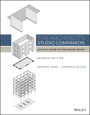 The Architect's Studio Companion: Rules of Thumb for Preliminary Design By Joseph Iano, Edward Allen Cover Image