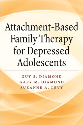 Attachment-Based Family Therapy for Depressed Adolescents By Guy Diamond, Gary M. Diamond, Suzanne A. Levy Cover Image