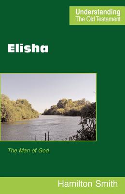 Elisha (Understanding the Old Testament) By Hamilton Smith Cover Image