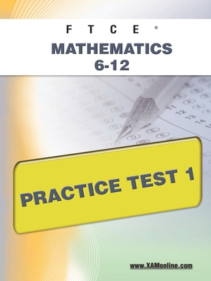 FTCE Mathematics 6-12 Practice Test 1 By Sharon A. Wynne Cover Image