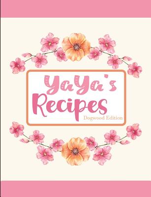 Yaya's Recipes Dogwood Edition Cover Image
