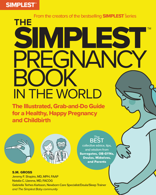 The Simplest Pregnancy Book in the World: The Illustrated, Grab-And-Do Guide for a Healthy, Happy Pregnancy and Childbirth cover