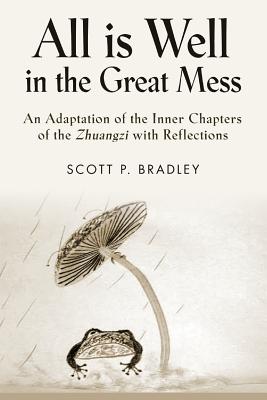 All Is Well in the Great Mess: An Adaptation of the Inner Chapters of the Zhuangzi with Reflections Cover Image