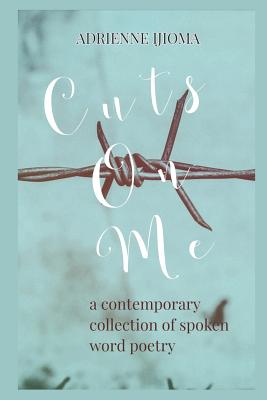 Cuts on Me: A contemporary collection of spoken word poems Cover Image
