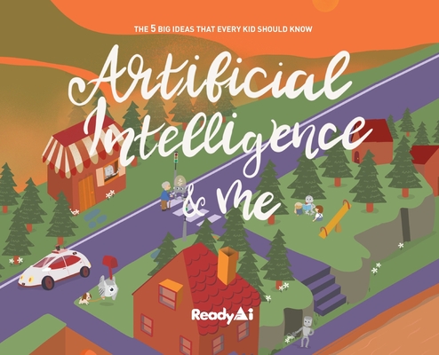 Artificial Intelligence & Me (Special Edition): The 5 Big Ideas That Every Kid Should Know Cover Image