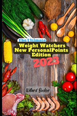 The ultimate weight watchers new personalpoints edition 2023: New