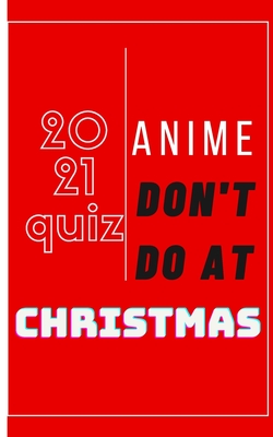 2021 quiz anime DON'T DO AT christmas: Anime Hero Books: For Girls & Boys  Aged 6-12 with Cool Trivia Pages (Paperback) | An Unlikely Story Bookstore  & Café