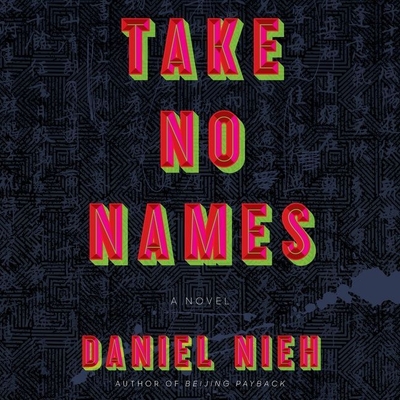 Take No Names By Daniel Nieh, Ewan Chung (Read by) Cover Image