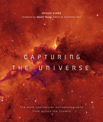 Capturing the Universe: The Most Spectacular Astrophotography from Across the Cosmos By Steven Young (Foreword by) Cover Image