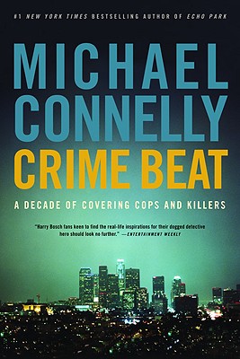 Crime Beat: A Decade of Covering Cops and Killers