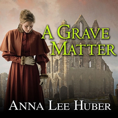 A Grave Matter (Lady Darby Mysteries #3) By Anna Lee Huber, Heather Wilds (Read by) Cover Image