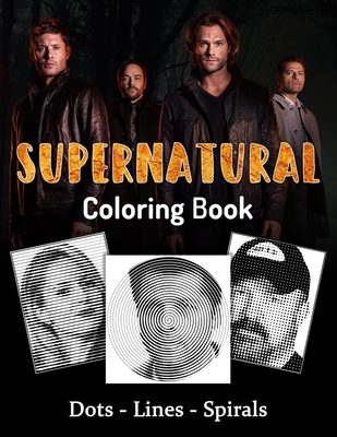 Download Supernatural Coloring Book Spiroglyphics Coloring Book Tv Series Spiroglyphics Coloring Books For Adults New Kind Of Stress Relief Coloring B Paperback Buxton Village Books