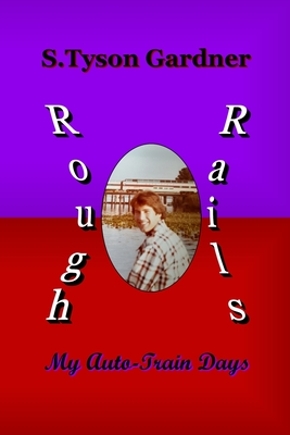 Rough Rails: My Auto-Train Days Cover Image