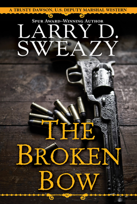 The Broken Bow (Trusty Dawson, U.S. Deputy Marshal #2)